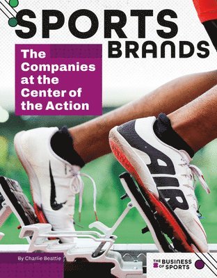 Sports Brands: The Companies at the Center of the Action: The Companies at the Center of the Action