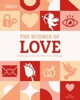 Anna Anderhagen - The Science of Love: Examining Crushes & Other Fuzzy Feelings: Examining Crushes & Other Fuzzy Feelings, Inbunden