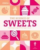 Anna Anderhagen - The Science of Sweets: Examining Cravings & Other Sugary Secrets: Examining Cravings & Other Sugary Secrets, Inbunden