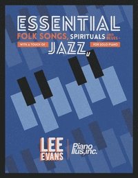 bokomslag Essential Folk Songs, Spirituals and Blues