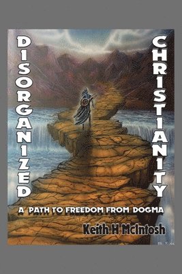 Keith McIntosh - Disorganized Christianity, Häftad