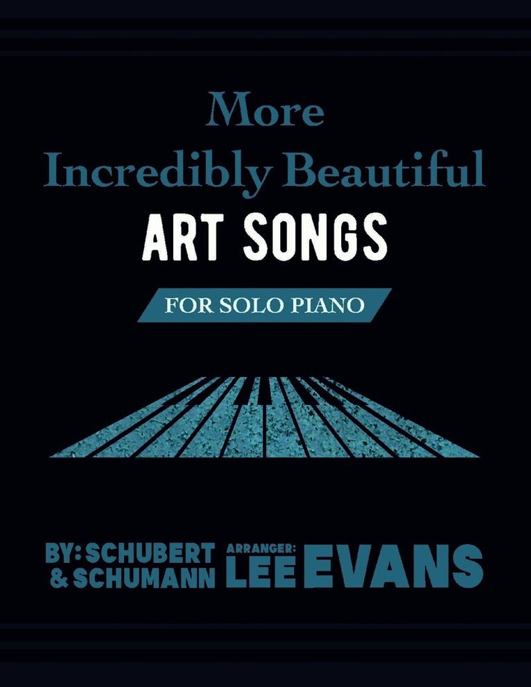 More Incredibly Beautiful Art Songs for Solo Piano