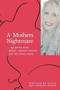 bokomslag A Mother's Nightmare: My Battle With Breast Implant IIllness And The Opioid Crisis