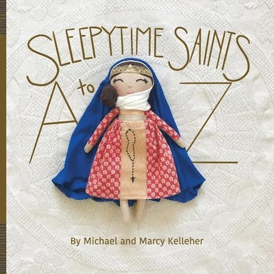 Michael Kelleher - Sleepytime Saints: A to Z, Häftad