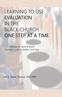 bokomslag LEARNING TO USE EVALUATION IN THE BLACK CHURCH ONE STEP AT A TIME