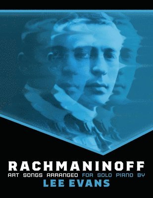 Lee Evans - Rachmaninoff Art Songs Arranged For Solo Piano, Häftad