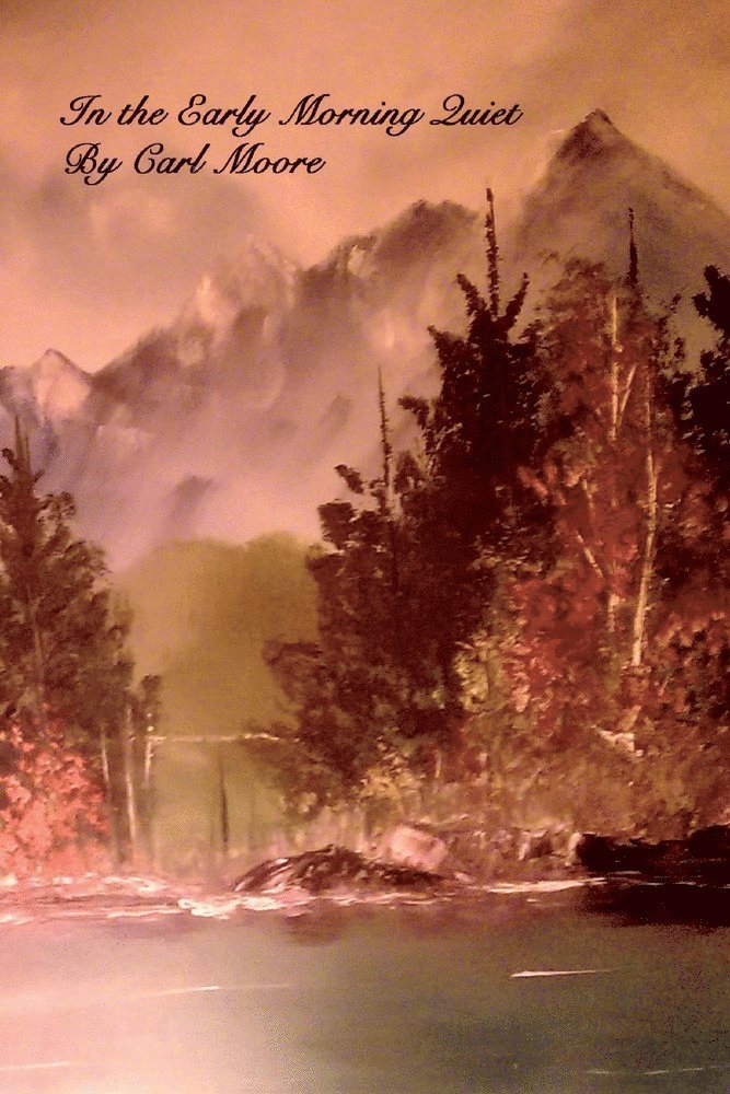 Carl Moore - In The Early Morning Quiet, Häftad