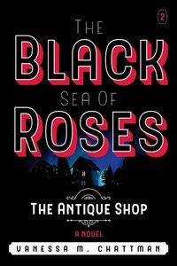 bokomslag Black Sea Of Roses: A Novel ( The Antique shop, Book 2)