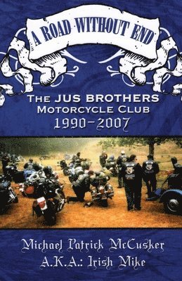 bokomslag Road Without End, The Jus Brothers Motorcycle Club, 1990 - 2007