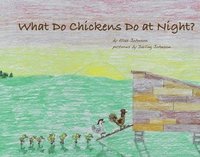 bokomslag What Do Chickens Do at Night?
