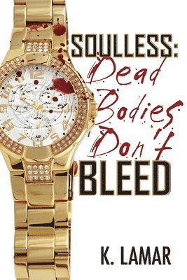 bokomslag Soulless: Dead Bodies Don't Bleed