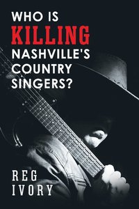 bokomslag "Who Is Killing Nashville's Country Singers?"