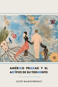 bokomslag Americo Prakak y el Artfice de su Tormento