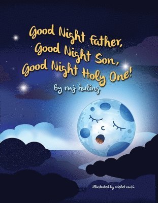 Good Night Father, Good Night Son, Good Night Holy One! 1