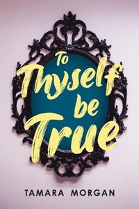 bokomslag To thyself be true