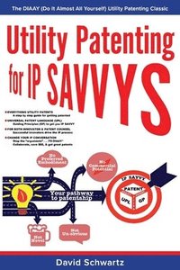 bokomslag Utility Patenting for IP SAVVYS