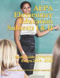 bokomslag AEPA Elementary Education Subtests I & II: Study Guide & Practice Exams 2019 - 2020