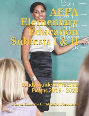 bokomslag AEPA Elementary Education Subtests I & II: Study Guide & Practice Exams 2019 - 2020