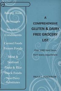 bokomslag A Comprehensive Gluten & Dairy Free Grocery List: Over 1000 Food Items From Every Department