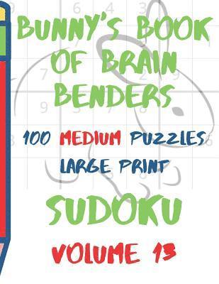 bokomslag Bunnys Book of Brain Benders Volume 13 100 Medium Sudoku Puzzles Large Print: (cpll.0317)
