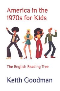 bokomslag America in the 1970s for Kids: The English Reading Tree