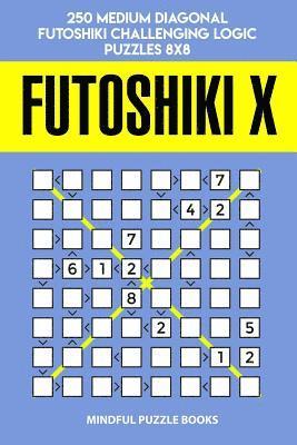 bokomslag Futoshiki X: 250 Medium Diagonal Futoshiki Challenging Logic Puzzles 8x8