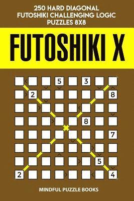 bokomslag Futoshiki X: 250 Hard Diagonal Futoshiki Challenging Logic Puzzles 8x8