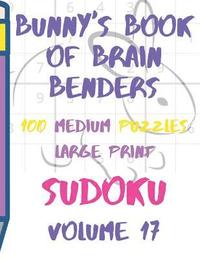 bokomslag Bunnys Book of Brain Benders Volume 17 100 Medium Sudoku Puzzles Large Print: (cpll.0321)