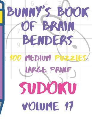 bokomslag Bunnys Book of Brain Benders Volume 17 100 Medium Sudoku Puzzles Large Print: (cpll.0321)