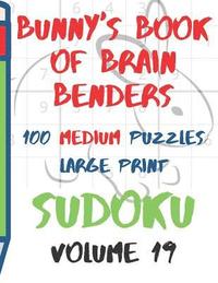bokomslag Bunnys Book of Brain Benders Volume 19 100 Medium Sudoku Puzzles Large Print: (cpll.0323)