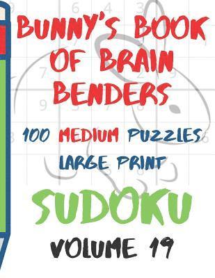 bokomslag Bunnys Book of Brain Benders Volume 19 100 Medium Sudoku Puzzles Large Print: (cpll.0323)