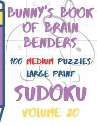 bokomslag Bunnys Book of Brain Benders Volume 20 100 Medium Sudoku Puzzles Large Print: (cpll.0324)