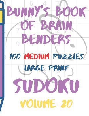 bokomslag Bunnys Book of Brain Benders Volume 20 100 Medium Sudoku Puzzles Large Print: (cpll.0324)