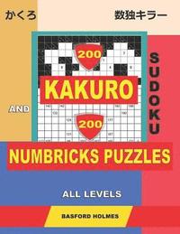 bokomslag 200 Kakuro sudoku and 200 Numbricks puzzles all levels.: Kakuro 9x9 + 10x10 + 12x12 + 15x15 and Numbricks easy - expert puzzles.