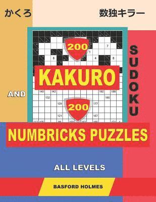 bokomslag 200 Kakuro sudoku and 200 Numbricks puzzles all levels.: Kakuro 9x9 + 10x10 + 12x12 + 15x15 and Numbricks easy - expert puzzles.