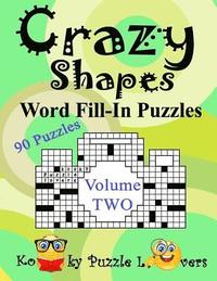 bokomslag Crazy Shapes Word Fill-In Puzzles, Volume 2, 90 Puzzles