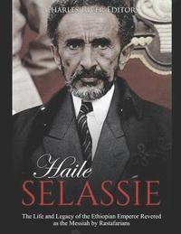 bokomslag Haile Selassie: The Life and Legacy of the Ethiopian Emperor Revered as the Messiah by Rastafarians