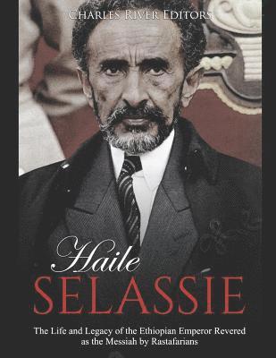 bokomslag Haile Selassie: The Life and Legacy of the Ethiopian Emperor Revered as the Messiah by Rastafarians