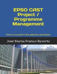 bokomslag EPSO CAST Project / Programme Management: How to succeed in the selection procedure