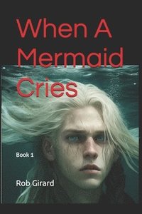 bokomslag When A Mermaid Cries: Land of the Waterbourne