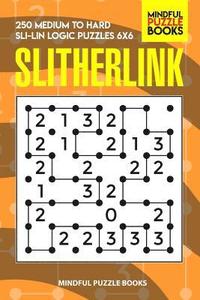 bokomslag Slitherlink: 250 Medium to Hard Sli-Lin Logic Puzzles 6x6