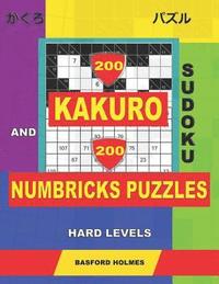 bokomslag 200 Kakuro sudoku and 200 Numbricks puzzles hard levels.: Kakuro 10x10 + 11x11 + 12x12 + 13x13 and Numbricks hard puzzles.