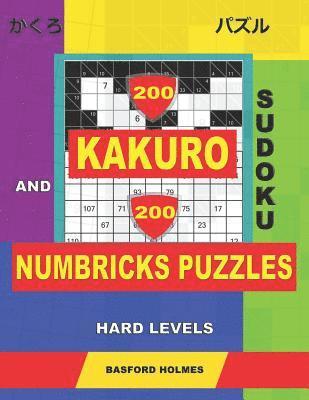 bokomslag 200 Kakuro sudoku and 200 Numbricks puzzles hard levels.: Kakuro 10x10 + 11x11 + 12x12 + 13x13 and Numbricks hard puzzles.