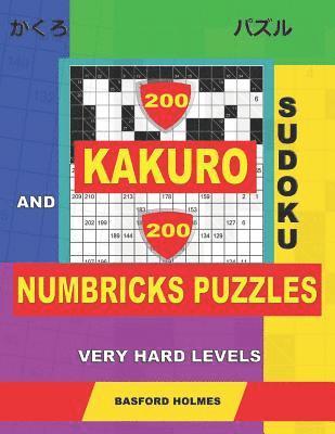 bokomslag 200 Kakuro sudoku and 200 Numbricks puzzles very hard levels.: Kakuro 12x12 + 13x13 + 14x14 + 15x15 and Numbricks extreme puzzles.
