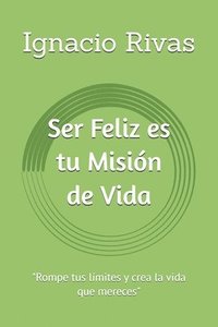 bokomslag Ser Feliz Es Tu Misi N De Vida