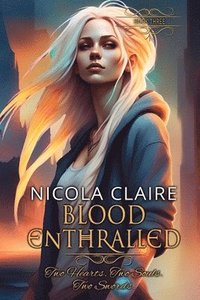 bokomslag Blood Enthralled (Blood Enchanted, Book Three)