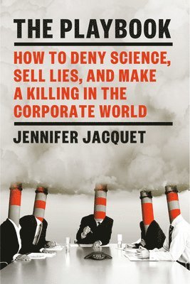 bokomslag The Playbook: How to Deny Science, Sell Lies, and Make a Killing in the Corporate World