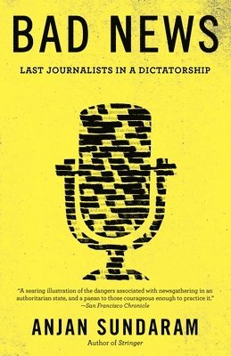 Bad News: Last Journalists in a Dictatorship 1