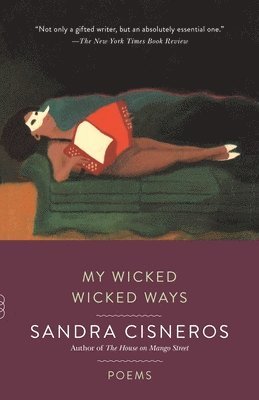 Sandra Cisneros - My Wicked Wicked Ways: Poems, Häftad