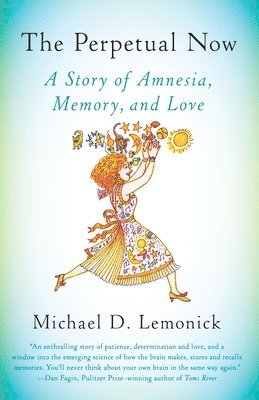 Michael D. Lemonick - The Perpetual Now: A Story of Amnesia, Memory, and Love, Häftad